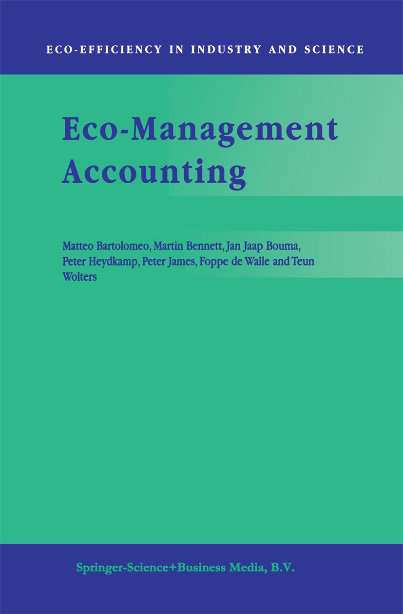 Titlebook: Eco-Management Accounting; Based upon the ECOMA Matteo Bartolomeo,Martin Bennett,Teun Wolters Book 1999 Springer Science+Business Media Dor Titlebook: Eco-Management Accounting; Based upon the ECOMA Matteo Bartolomeo,Martin Bennett,Teun Wolters Book 1999 Springer Science+Business Media Dor