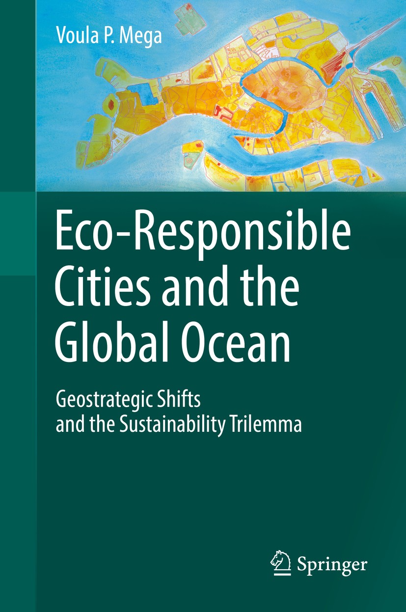 Titlebook: Eco-Responsible Cities and the Global Ocean; Geostrategic Shifts Voula P. Mega Book 2019 Springer International Publishing AG, part of Spr Titlebook: Eco-Responsible Cities and the Global Ocean; Geostrategic Shifts Voula P. Mega Book 2019 Springer International Publishing AG, part of Spr