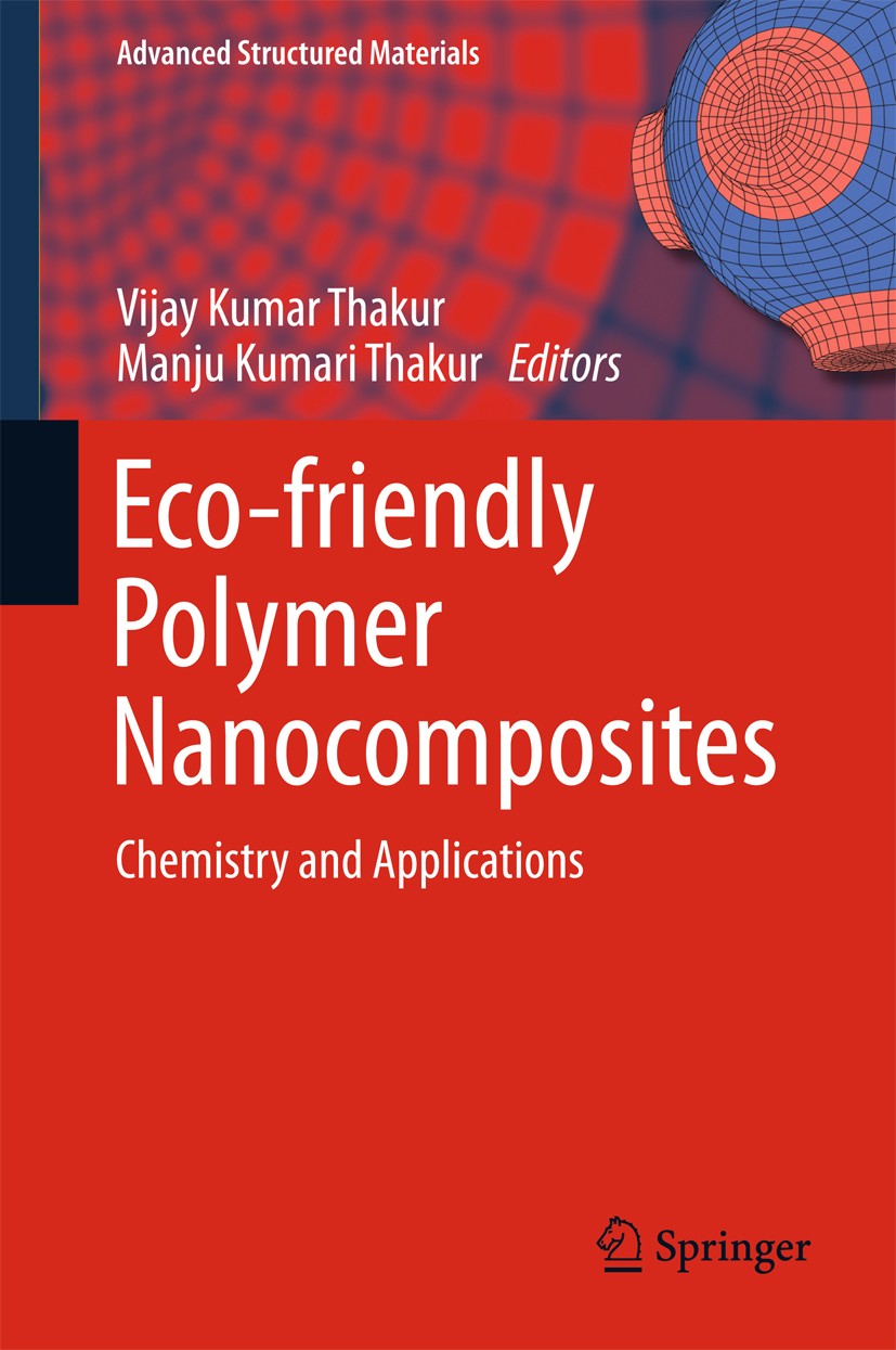 Titlebook: Eco-friendly Polymer Nanocomposites; Chemistry and Applic Vijay Kumar Thakur,Manju Kumari Thakur Book 2015 Springer India 2015 Eco-friendly Titlebook: Eco-friendly Polymer Nanocomposites; Chemistry and Applic Vijay Kumar Thakur,Manju Kumari Thakur Book 2015 Springer India 2015 Eco-friendly