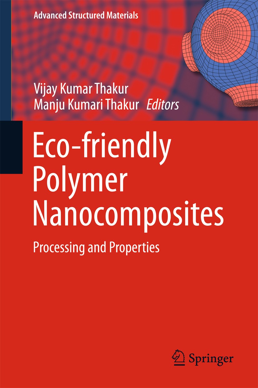 Titlebook: Eco-friendly Polymer Nanocomposites; Processing and Prope Vijay Kumar Thakur,Manju Kumari Thakur Book 2015 Springer India 2015 Eco-friendly Titlebook: Eco-friendly Polymer Nanocomposites; Processing and Prope Vijay Kumar Thakur,Manju Kumari Thakur Book 2015 Springer India 2015 Eco-friendly