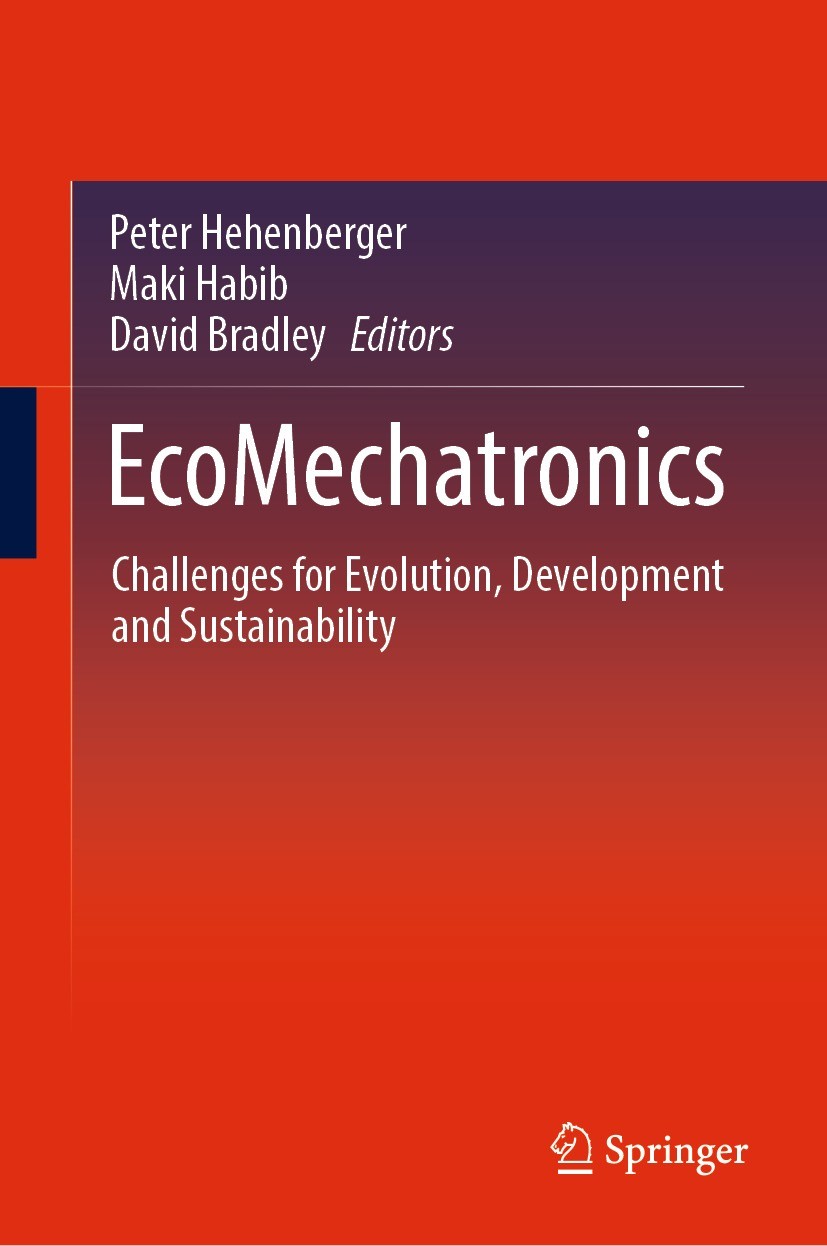 Titlebook: EcoMechatronics; Challenges for Evolu Peter Hehenberger,Maki Habib,David Bradley Book 2022 The Editor(s) (if applicable) and The Author(s), Titlebook: EcoMechatronics; Challenges for Evolu Peter Hehenberger,Maki Habib,David Bradley Book 2022 The Editor(s) (if applicable) and The Author(s),