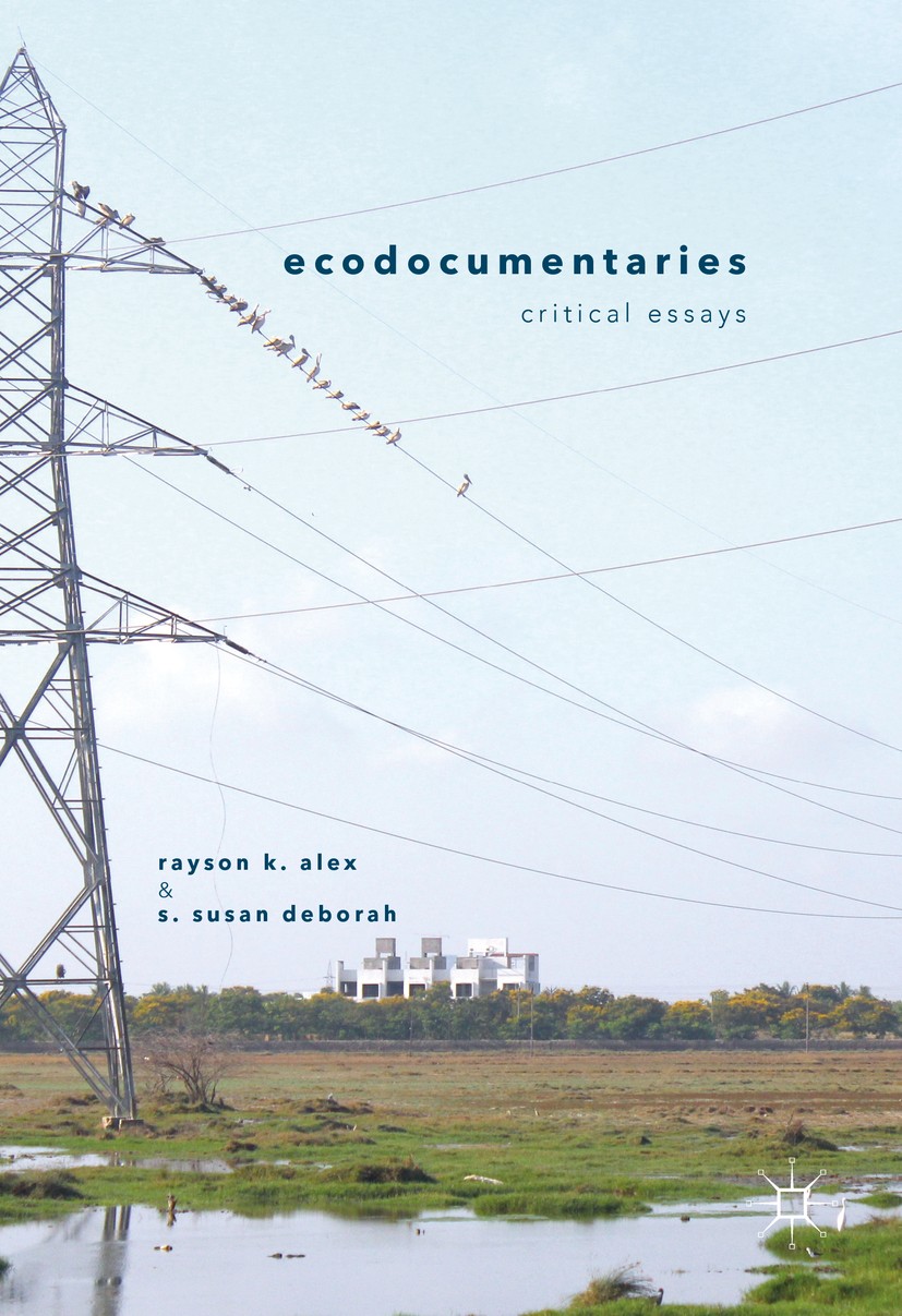 Titlebook: Ecodocumentaries; Critical Essays Rayson K. Alex,S. Susan Deborah Book 2016 The Editor(s) (if applicable) and The Author(s) 2016 Ecocritici Titlebook: Ecodocumentaries; Critical Essays Rayson K. Alex,S. Susan Deborah Book 2016 The Editor(s) (if applicable) and The Author(s) 2016 Ecocritici