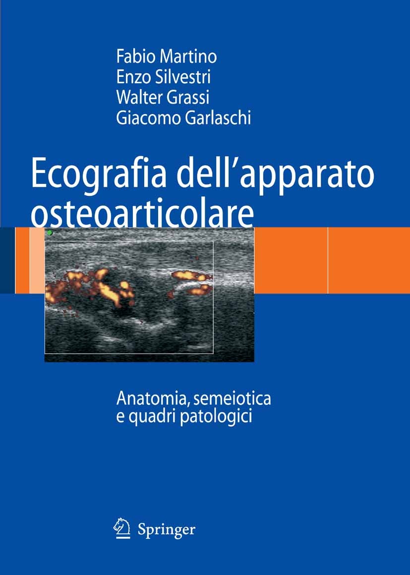 Titlebook: Ecografia dell‘apparato osteoarticolare; Anatomia, semeiotica Fabio Martino,Enzo Silvestri,Giacomo Garlaschi Book 2006 Springer-Verlag Mila Titlebook: Ecografia dell‘apparato osteoarticolare; Anatomia, semeiotica Fabio Martino,Enzo Silvestri,Giacomo Garlaschi Book 2006 Springer-Verlag Mila