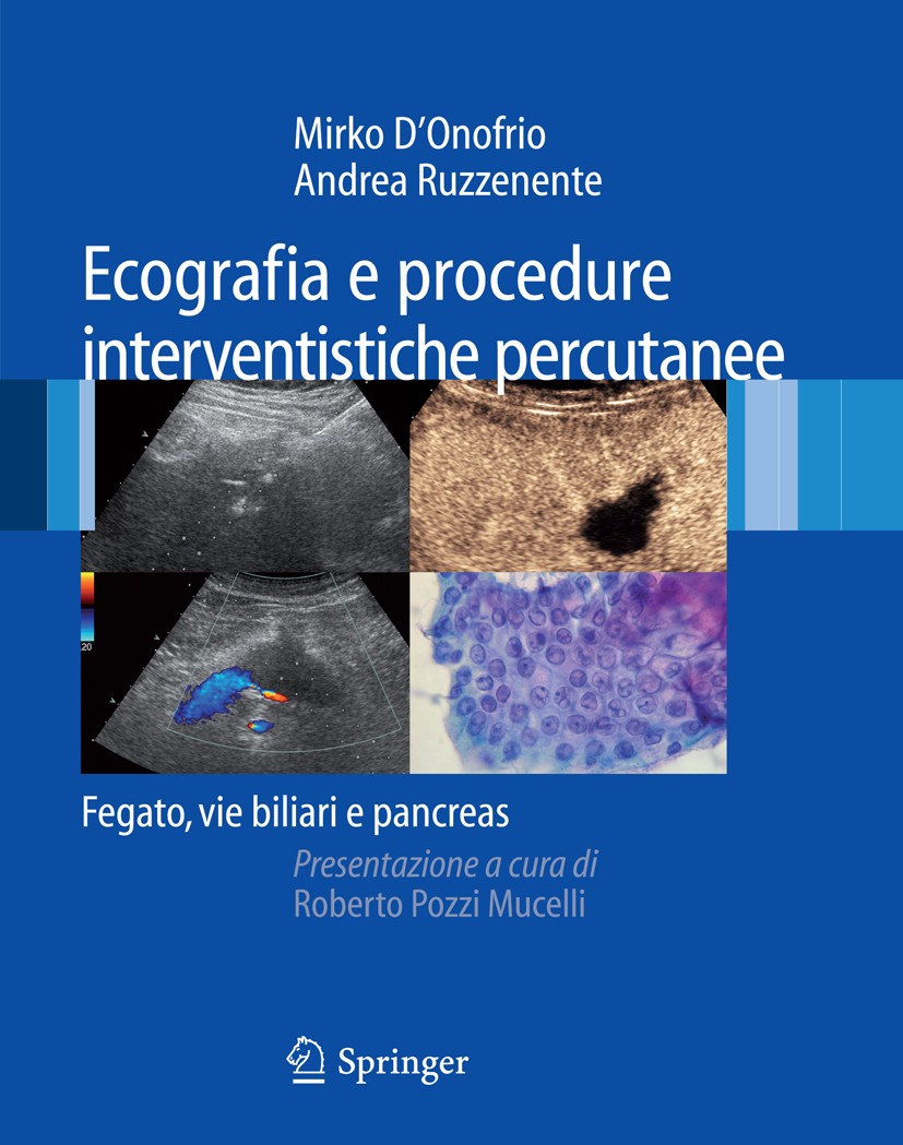 Titlebook: Ecografia e procedure interventistiche percutanee; Fegato, vie biliari Mirko D’Onofrio,Andrea Ruzzenente Book 2008 Springer-Verlag Milan 2 Titlebook: Ecografia e procedure interventistiche percutanee; Fegato, vie biliari Mirko D’Onofrio,Andrea Ruzzenente Book 2008 Springer-Verlag Milan 2