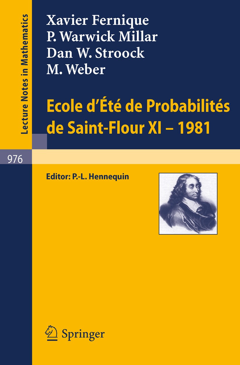 Titlebook: Ecole d‘Ete de Probabilites de Saint-Flour XI, 1981; X. Fernique,P. W. Millar,M. Weber Conference proceedings 1983 Springer-Verlag Berlin Titlebook: Ecole d‘Ete de Probabilites de Saint-Flour XI, 1981; X. Fernique,P. W. Millar,M. Weber Conference proceedings 1983 Springer-Verlag Berlin
