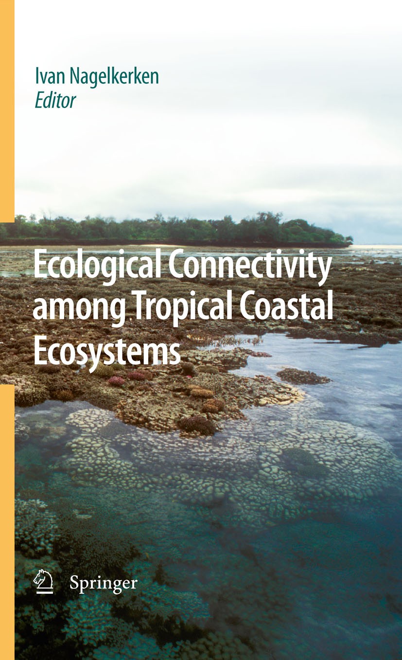 Titlebook: Ecological Connectivity among Tropical Coastal Ecosystems; Ivan Nagelkerken Book 2009 Springer Science+Business Media B.V. 2009 Coral reef Titlebook: Ecological Connectivity among Tropical Coastal Ecosystems; Ivan Nagelkerken Book 2009 Springer Science+Business Media B.V. 2009 Coral reef