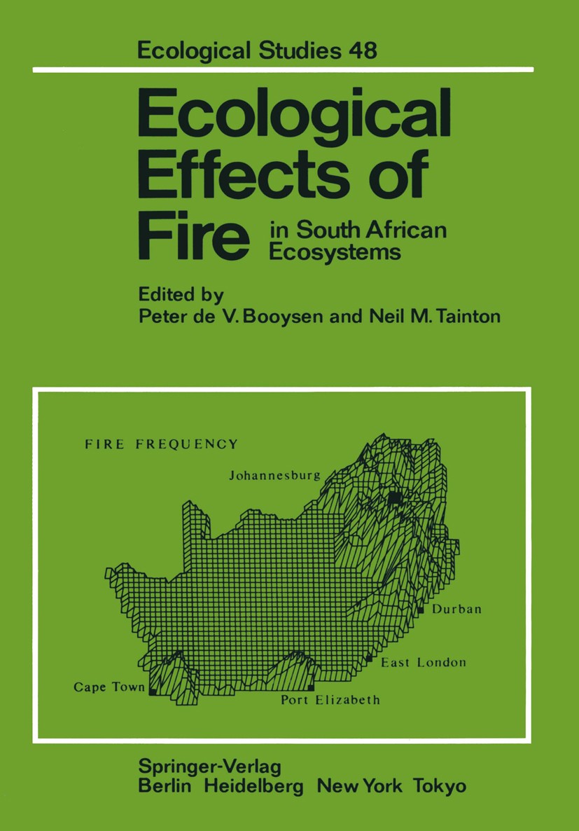 Titlebook: Ecological Effects of Fire in South African Ecosystems; Peter V. Booysen (Professor Emeritus in Grassland Conference proceedings 1984 Spr Titlebook: Ecological Effects of Fire in South African Ecosystems; Peter V. Booysen (Professor Emeritus in Grassland Conference proceedings 1984 Spr
