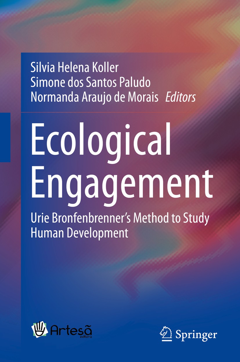 Titlebook: Ecological Engagement; Urie Bronfenbrenner’ Silvia Helena Koller,Simone dos Santos Paludo,Norm Book 2019 Springer Nature Switzerland AG 201 Titlebook: Ecological Engagement; Urie Bronfenbrenner’ Silvia Helena Koller,Simone dos Santos Paludo,Norm Book 2019 Springer Nature Switzerland AG 201