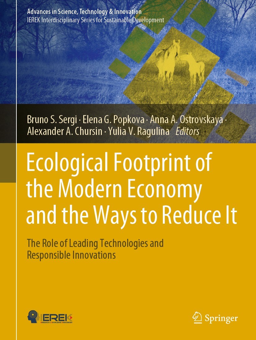 Titlebook: Ecological Footprint of the Modern Economy and the Ways to Reduce It; The Role of Leading Bruno S. Sergi,Elena G. Popkova,Yulia V. Ragulin Titlebook: Ecological Footprint of the Modern Economy and the Ways to Reduce It; The Role of Leading Bruno S. Sergi,Elena G. Popkova,Yulia V. Ragulin
