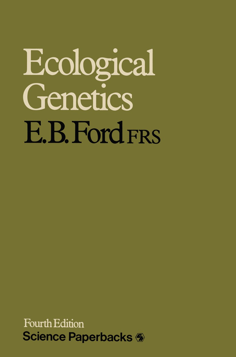 Titlebook: Ecological Genetics; E. B. Ford Book 1975Latest edition E. B. Ford 1975 chromosome.climate.evolution.genetics.mutant Titlebook: Ecological Genetics; E. B. Ford Book 1975Latest edition E. B. Ford 1975 chromosome.climate.evolution.genetics.mutant