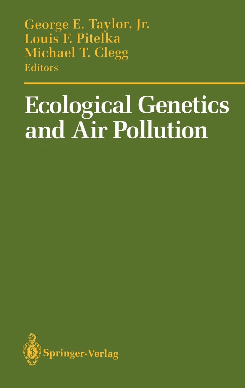 Titlebook: Ecological Genetics and Air Pollution; George E. Taylor,Louis F. Pitelka,Michael T. Clegg Book 1991 Springer-Verlag New York Inc. 1991 air Titlebook: Ecological Genetics and Air Pollution; George E. Taylor,Louis F. Pitelka,Michael T. Clegg Book 1991 Springer-Verlag New York Inc. 1991 air