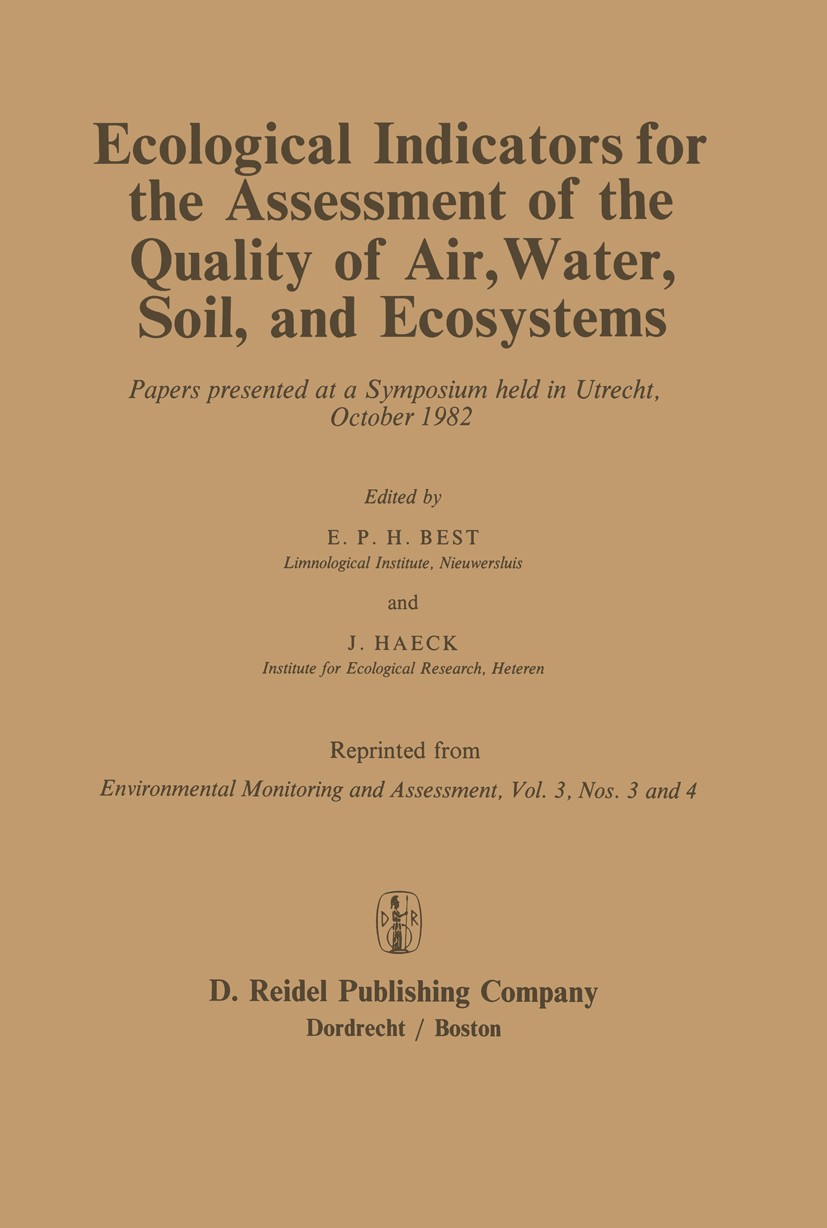 Titlebook: Ecological Indicators for the Assessment of the Quality of Air, Water, Soil, and Ecosystems; Papers presented at E. P. H. Best,J. Haeck Bo Titlebook: Ecological Indicators for the Assessment of the Quality of Air, Water, Soil, and Ecosystems; Papers presented at E. P. H. Best,J. Haeck Bo