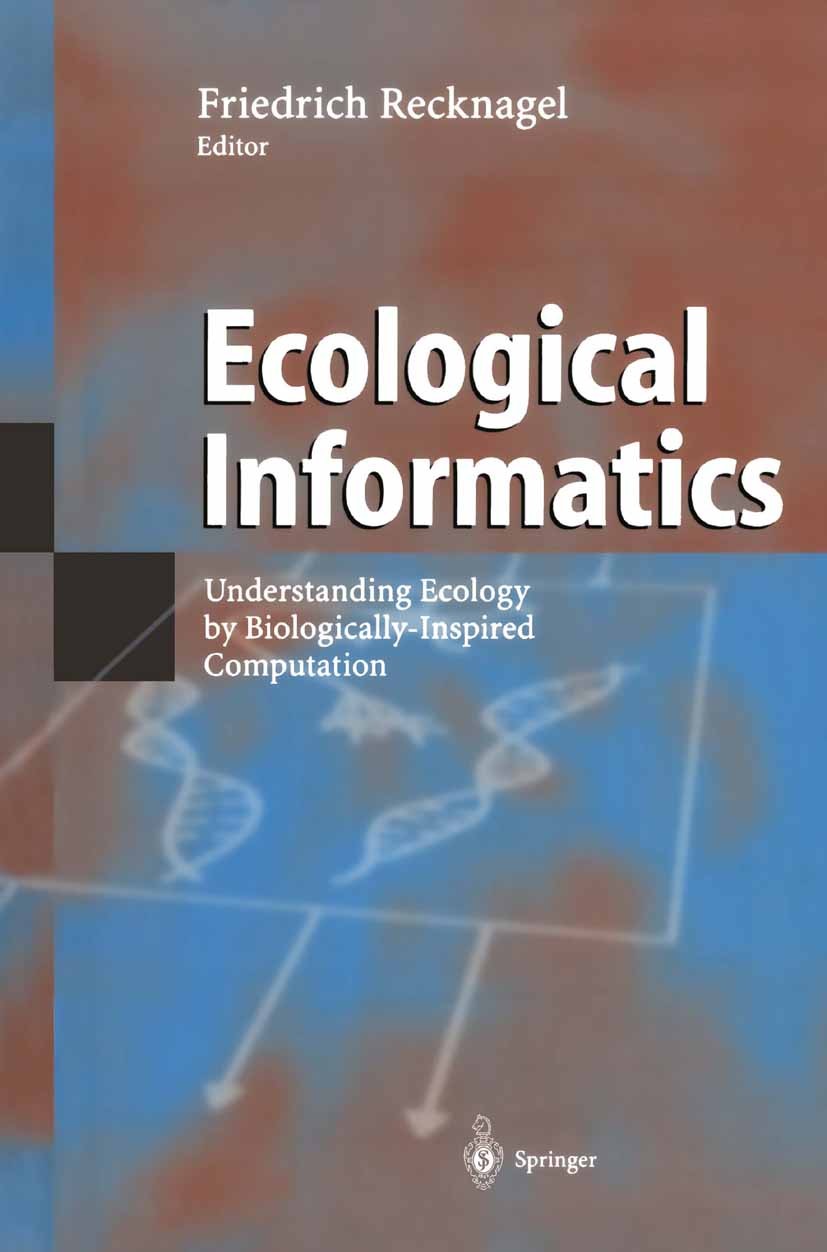 Titlebook: Ecological Informatics; Understanding Ecolog Friedrich Recknagel Book 20031st edition Springer-Verlag Berlin Heidelberg 2003 Artificial Int Titlebook: Ecological Informatics; Understanding Ecolog Friedrich Recknagel Book 20031st edition Springer-Verlag Berlin Heidelberg 2003 Artificial Int