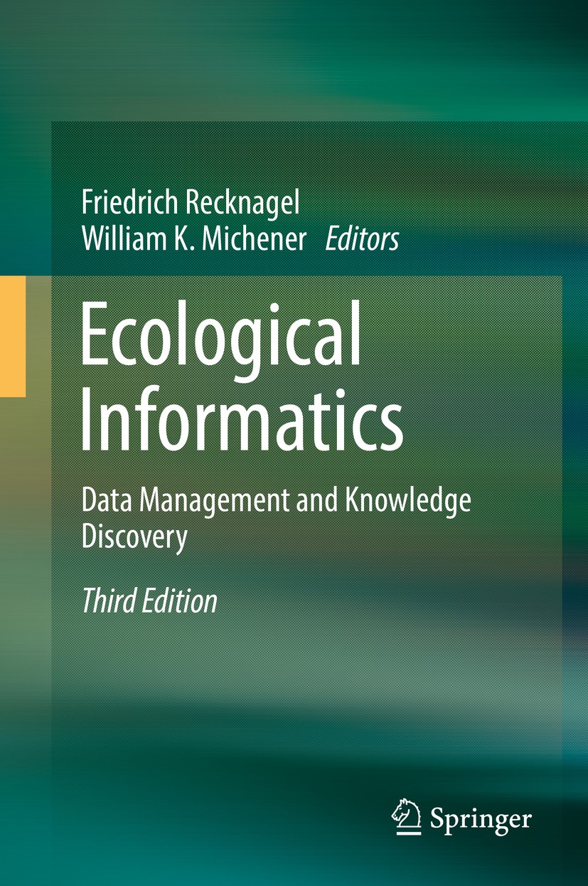 Titlebook: Ecological Informatics; Data Management and Friedrich Recknagel,William K. Michener Book 2018Latest edition Springer International Publish Titlebook: Ecological Informatics; Data Management and Friedrich Recknagel,William K. Michener Book 2018Latest edition Springer International Publish