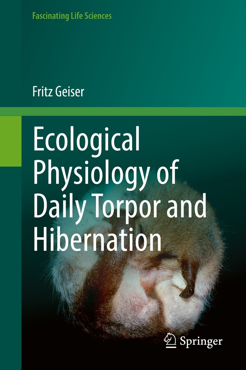 Titlebook: Ecological Physiology of Daily Torpor and Hibernation; Fritz Geiser Book 2021 Springer Nature Switzerland AG 2021 endothermy.heterothermic Titlebook: Ecological Physiology of Daily Torpor and Hibernation; Fritz Geiser Book 2021 Springer Nature Switzerland AG 2021 endothermy.heterothermic