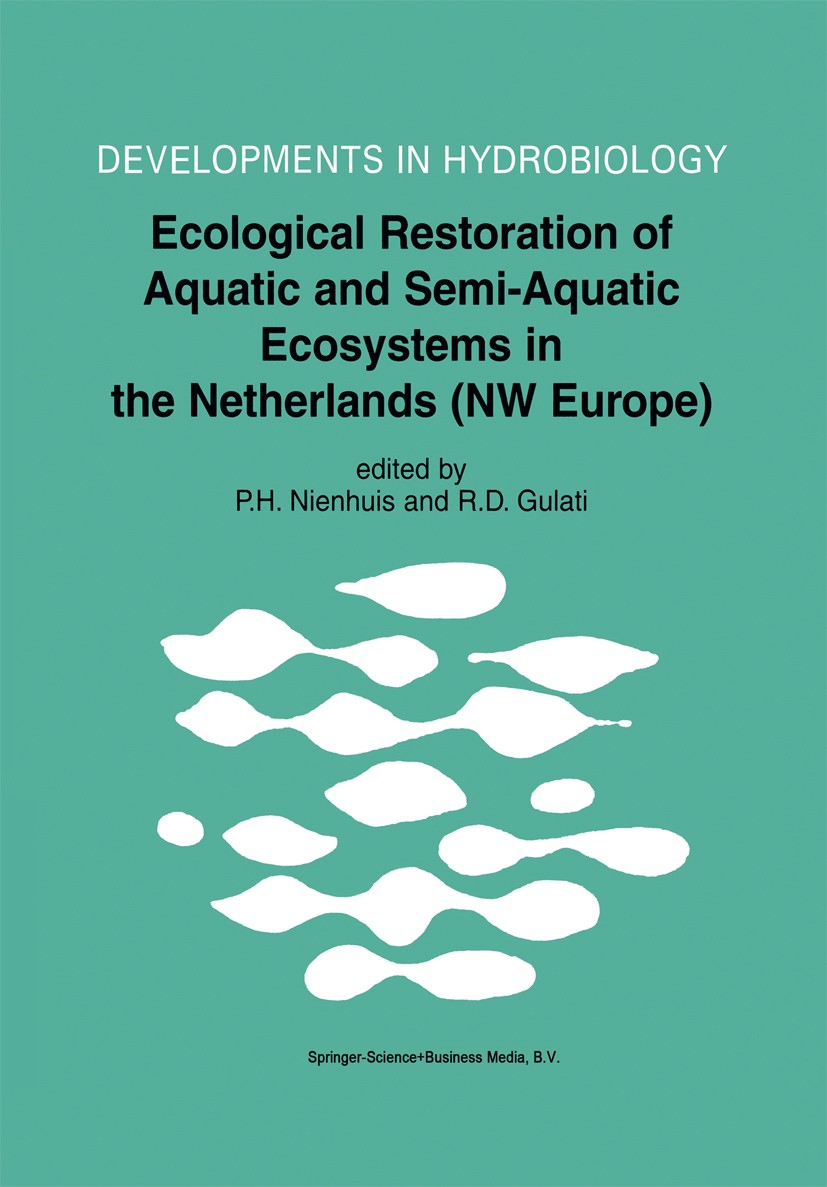 Titlebook: Ecological Restoration of Aquatic and Semi-Aquatic Ecosystems in the Netherlands (NW Europe); P. H. Nienhuis,R. D. Gulati Book 2002 Spring Titlebook: Ecological Restoration of Aquatic and Semi-Aquatic Ecosystems in the Netherlands (NW Europe); P. H. Nienhuis,R. D. Gulati Book 2002 Spring