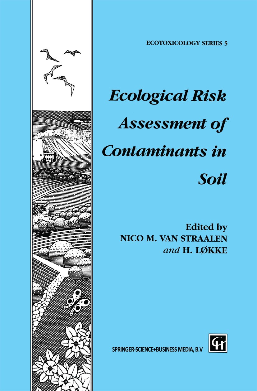 Titlebook: Ecological Risk Assessment of Contaminants in Soil; Nico M. Straalen,Hans Løkke Book 1997 Springer Science+Business Media Dordrecht 1997 F Titlebook: Ecological Risk Assessment of Contaminants in Soil; Nico M. Straalen,Hans Løkke Book 1997 Springer Science+Business Media Dordrecht 1997 F