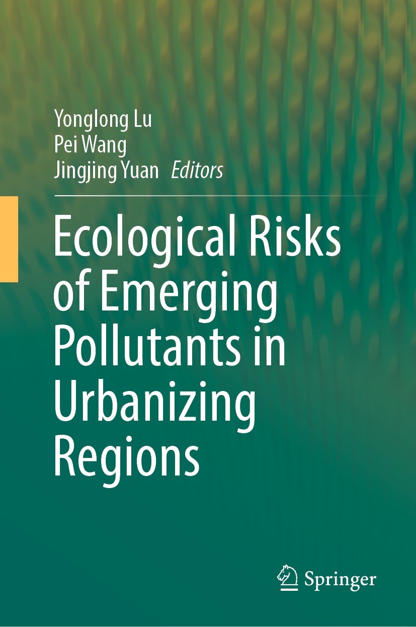 Titlebook: Ecological Risks of Emerging Pollutants in Urbanizing Regions; Yonglong Lu,Pei Wang,Jingjing Yuan Book 2023 The Editor(s) (if applicable) Titlebook: Ecological Risks of Emerging Pollutants in Urbanizing Regions; Yonglong Lu,Pei Wang,Jingjing Yuan Book 2023 The Editor(s) (if applicable)