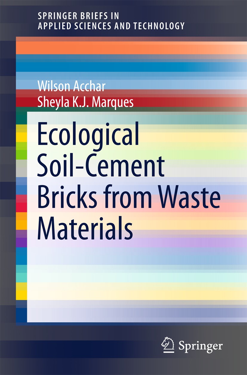 Titlebook: Ecological Soil-Cement Bricks from Waste Materials; Wilson Acchar,Sheyla K. J. Marques Book 2016 The Author(s) 2016 Oil drilling extractio Titlebook: Ecological Soil-Cement Bricks from Waste Materials; Wilson Acchar,Sheyla K. J. Marques Book 2016 The Author(s) 2016 Oil drilling extractio