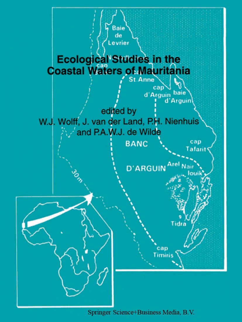 Titlebook: Ecological Studies in the Coastal Waters of Mauritania; Proceedings of a Sym W. J. Wolff,J. Land,P. A. W. J. Wilde Conference proceedings 1 Titlebook: Ecological Studies in the Coastal Waters of Mauritania; Proceedings of a Sym W. J. Wolff,J. Land,P. A. W. J. Wilde Conference proceedings 1