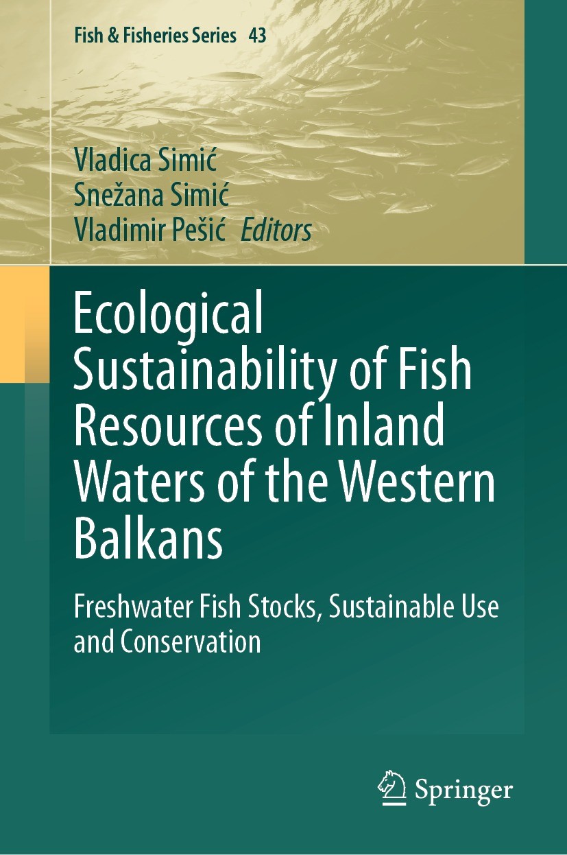 Titlebook: Ecological Sustainability of Fish Resources of Inland Waters of the Western Balkans; Freshwater Fish Stoc Vladica Simić,Snežana Simić,Vladi Titlebook: Ecological Sustainability of Fish Resources of Inland Waters of the Western Balkans; Freshwater Fish Stoc Vladica Simić,Snežana Simić,Vladi