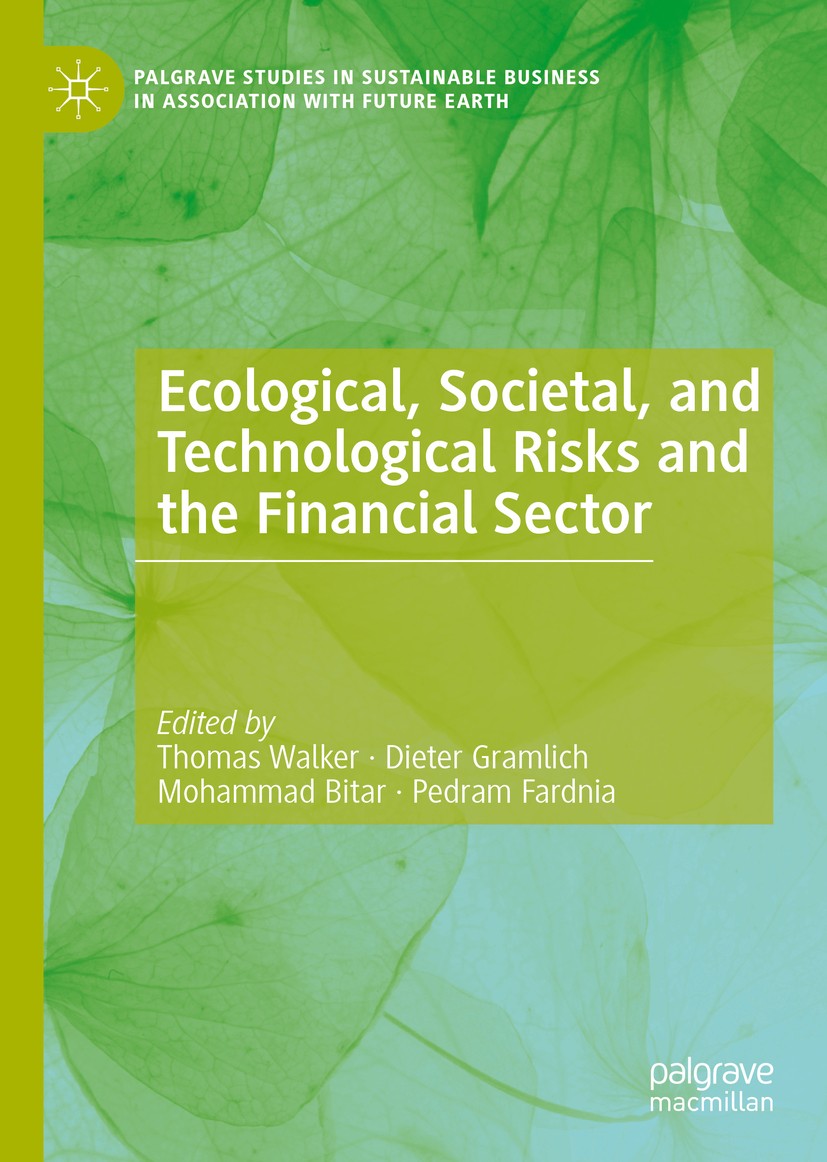 Titlebook: Ecological, Societal, and Technological Risks and the Financial Sector; Thomas Walker,Dieter Gramlich,Pedram Fardnia Book 2020 The Editor( Titlebook: Ecological, Societal, and Technological Risks and the Financial Sector; Thomas Walker,Dieter Gramlich,Pedram Fardnia Book 2020 The Editor(