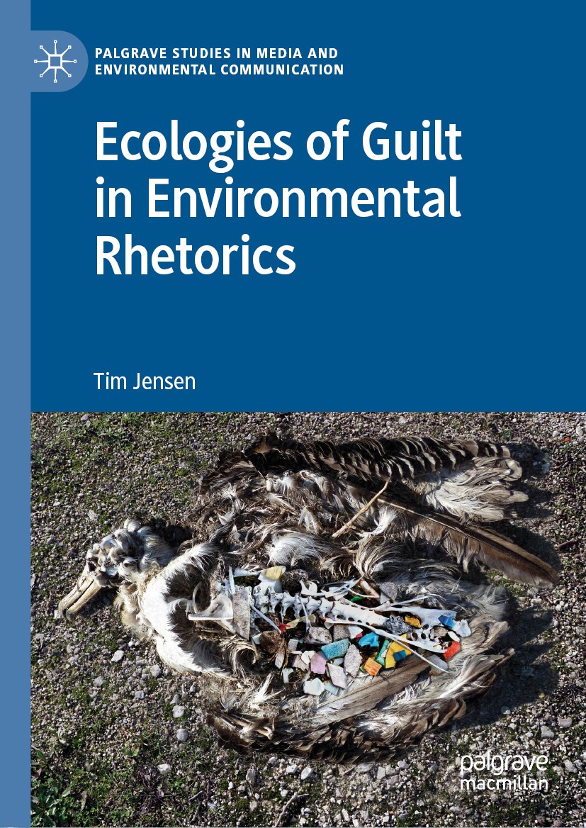 Titlebook: Ecologies of Guilt in Environmental Rhetorics; Tim Jensen Book 2019 The Editor(s) (if applicable) and The Author(s), under exclusive licen Titlebook: Ecologies of Guilt in Environmental Rhetorics; Tim Jensen Book 2019 The Editor(s) (if applicable) and The Author(s), under exclusive licen
