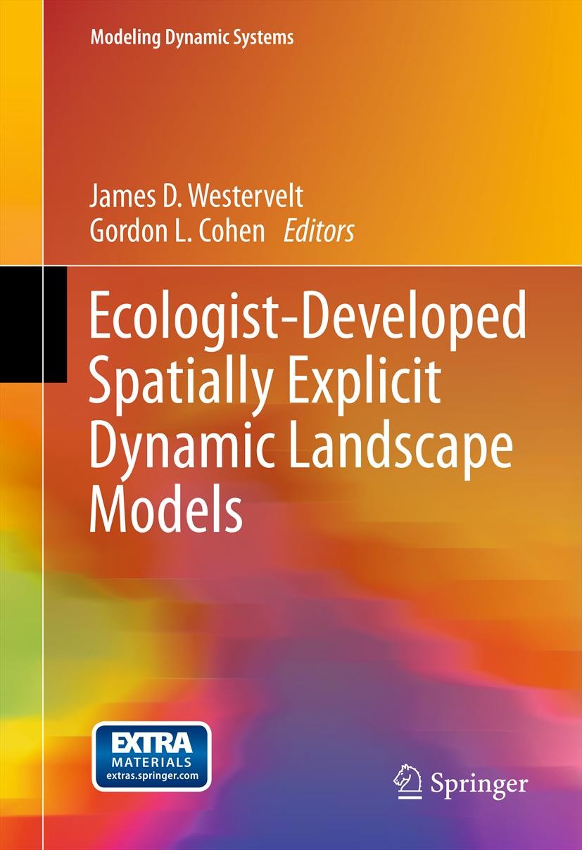 Titlebook: Ecologist-Developed Spatially-Explicit Dynamic Landscape Models; James D. Westervelt,Gordon L. Cohen Book 2012 Springer Science+Business M Titlebook: Ecologist-Developed Spatially-Explicit Dynamic Landscape Models; James D. Westervelt,Gordon L. Cohen Book 2012 Springer Science+Business M