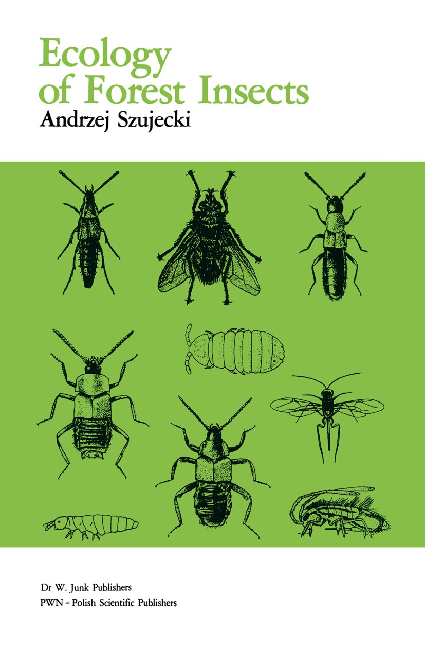 Titlebook: Ecology Of Forest Insects; Andrzej Szujecki Book 1987 PWN — Polish Scientific Publishers 1987 Humus.adaptation.biocoenosis.development.eco Titlebook: Ecology Of Forest Insects; Andrzej Szujecki Book 1987 PWN — Polish Scientific Publishers 1987 Humus.adaptation.biocoenosis.development.eco