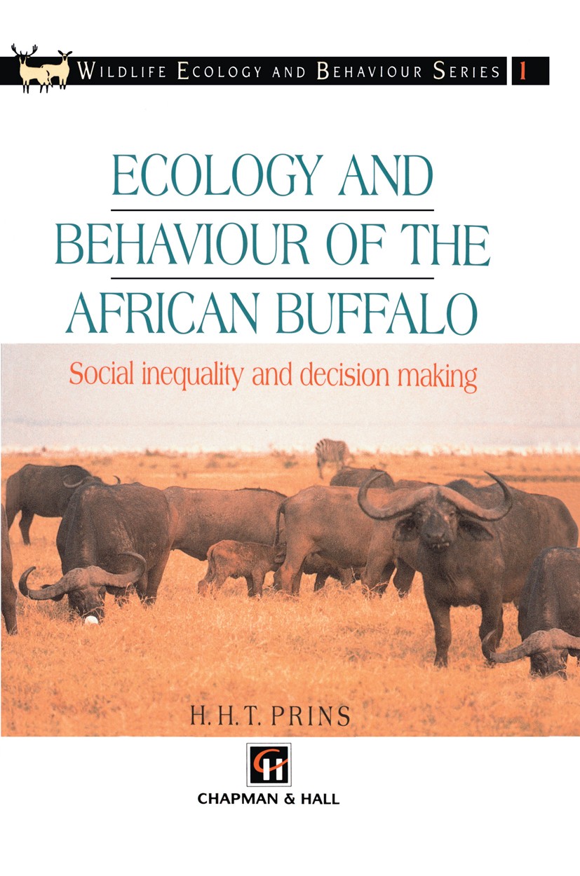 Titlebook: Ecology and Behaviour of the African Buffalo; Social inequality an H. H. T. Prins Book 1996 Springer Science+Business Media Dordrecht 1996 Titlebook: Ecology and Behaviour of the African Buffalo; Social inequality an H. H. T. Prins Book 1996 Springer Science+Business Media Dordrecht 1996