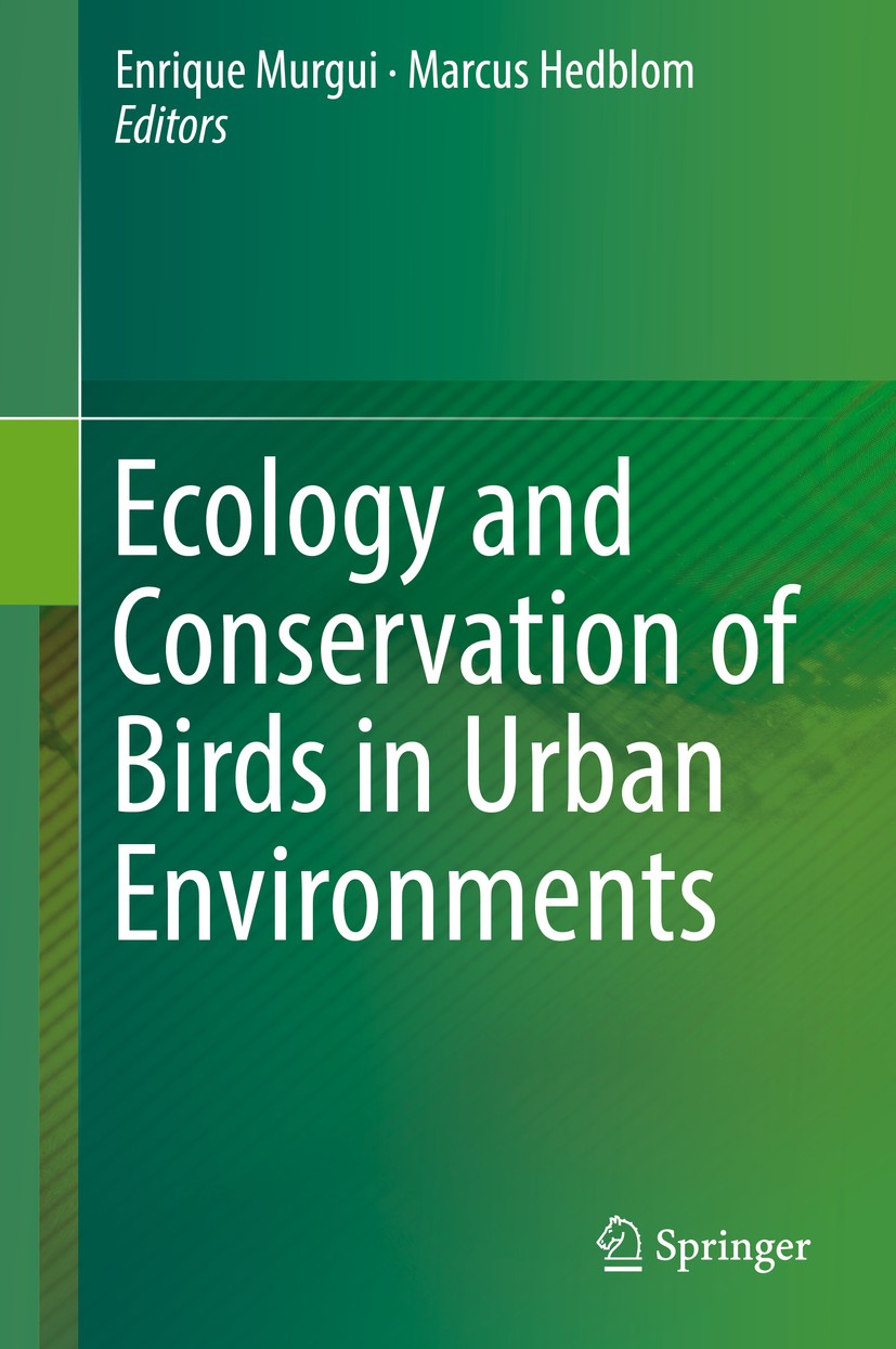 Titlebook: Ecology and Conservation of Birds in Urban Environments; Enrique Murgui,Marcus Hedblom Book 2017 Springer International Publishing AG 2017 Titlebook: Ecology and Conservation of Birds in Urban Environments; Enrique Murgui,Marcus Hedblom Book 2017 Springer International Publishing AG 2017