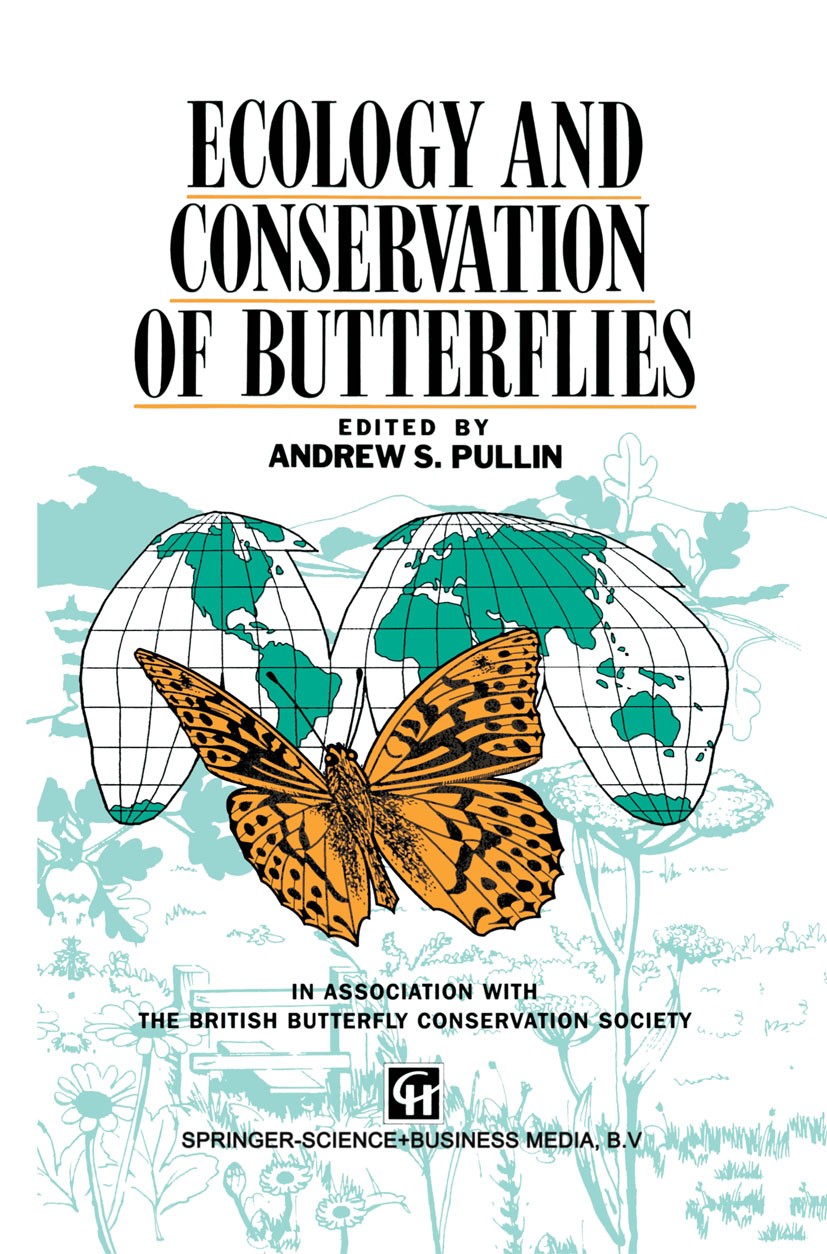 Titlebook: Ecology and Conservation of Butterflies; Andrew S. Pullin Book 1995 Springer Science+Business Media Dordrecht 1995 Lepidoptera.biodiversit Titlebook: Ecology and Conservation of Butterflies; Andrew S. Pullin Book 1995 Springer Science+Business Media Dordrecht 1995 Lepidoptera.biodiversit