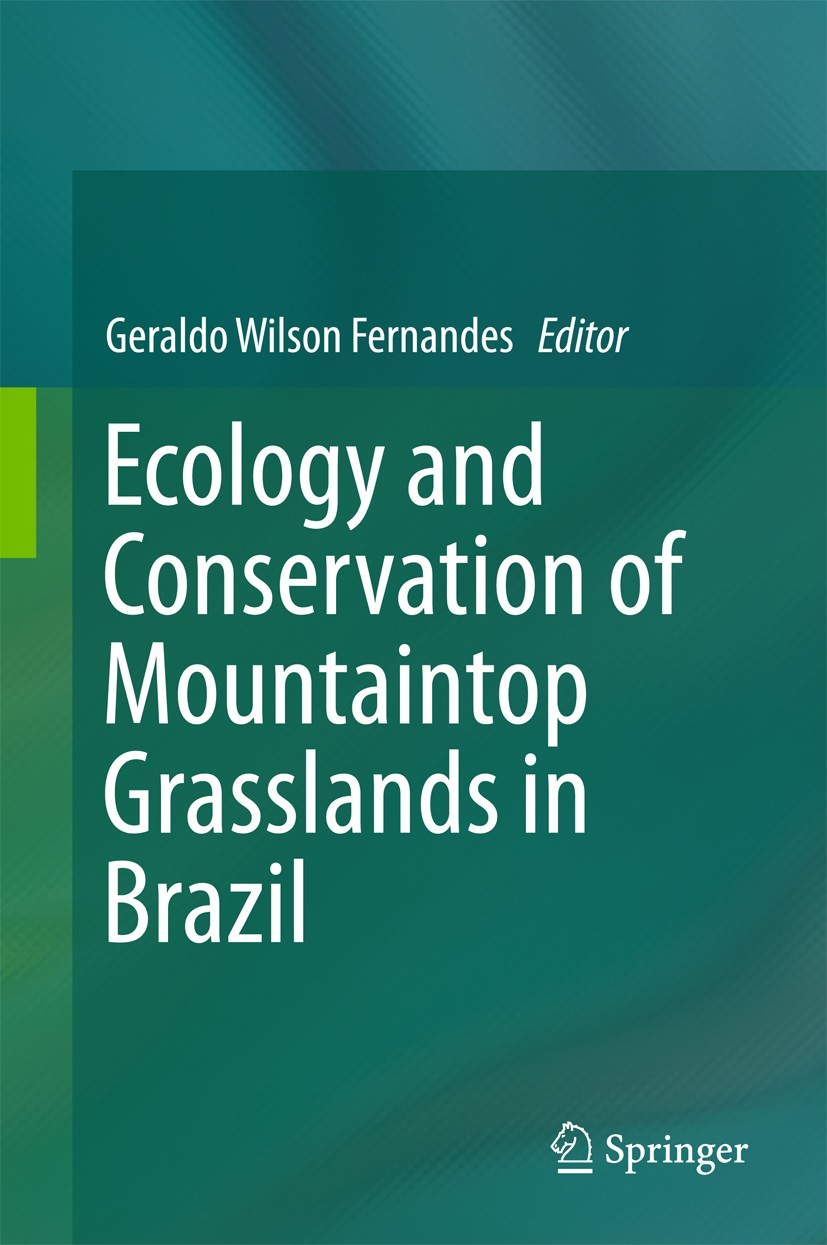 Titlebook: Ecology and Conservation of Mountaintop grasslands in Brazil; Geraldo Wilson Fernandes Book 2016 Springer International Publishing Switzer Titlebook: Ecology and Conservation of Mountaintop grasslands in Brazil; Geraldo Wilson Fernandes Book 2016 Springer International Publishing Switzer