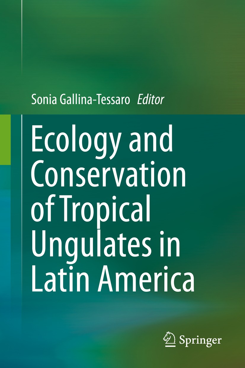 Titlebook: Ecology and Conservation of Tropical Ungulates in Latin America; Sonia Gallina-Tessaro Book 2019 Springer Nature Switzerland AG 2019 Ungul Titlebook: Ecology and Conservation of Tropical Ungulates in Latin America; Sonia Gallina-Tessaro Book 2019 Springer Nature Switzerland AG 2019 Ungul