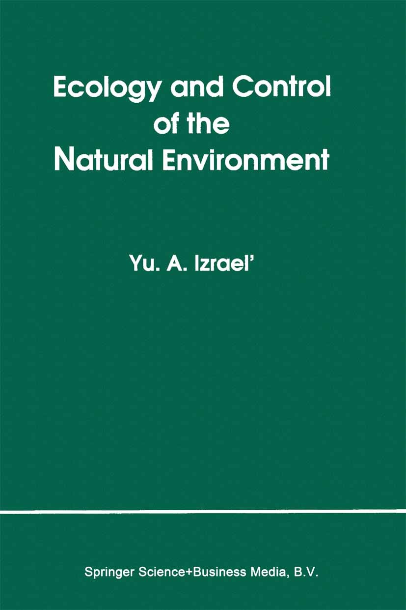 Titlebook: Ecology and Control of the Natural Environment; Yu. A. Izrael’ Book 1992 Springer Science+Business Media Dordrecht 1992 biosphere.climate. Titlebook: Ecology and Control of the Natural Environment; Yu. A. Izrael’ Book 1992 Springer Science+Business Media Dordrecht 1992 biosphere.climate.
