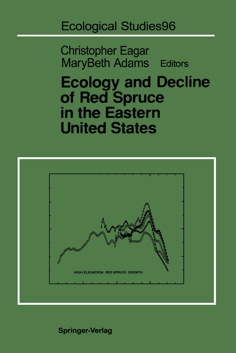 Titlebook: Ecology and Decline of Red Spruce in the Eastern United States; Christopher Eagar,Mary Beth Adams Book 1992 Springer-Verlag New York, Inc. Titlebook: Ecology and Decline of Red Spruce in the Eastern United States; Christopher Eagar,Mary Beth Adams Book 1992 Springer-Verlag New York, Inc.