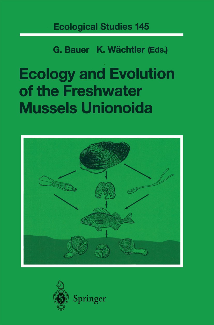 Titlebook: Ecology and Evolution of the Freshwater Mussels Unionoida; Gerhard Bauer,Klaus Wächtler Book 2001 Springer-Verlag Berlin Heidelberg 2001 E Titlebook: Ecology and Evolution of the Freshwater Mussels Unionoida; Gerhard Bauer,Klaus Wächtler Book 2001 Springer-Verlag Berlin Heidelberg 2001 E