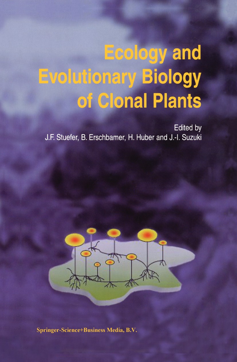Titlebook: Ecology and Evolutionary Biology of Clonal Plants; Proceedings of Clone J. F. Stuefer,B. Erschbamer,J.-I. Suzuki Conference proceedings 200 Titlebook: Ecology and Evolutionary Biology of Clonal Plants; Proceedings of Clone J. F. Stuefer,B. Erschbamer,J.-I. Suzuki Conference proceedings 200