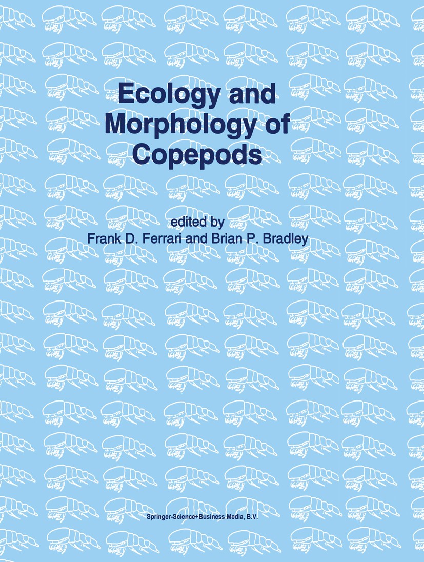 Titlebook: Ecology and Morphology of Copepods; Proceedings of the 5 Frank D. Ferrari,Brian P. Bradley Conference proceedings 1994 Springer Science+Bus Titlebook: Ecology and Morphology of Copepods; Proceedings of the 5 Frank D. Ferrari,Brian P. Bradley Conference proceedings 1994 Springer Science+Bus