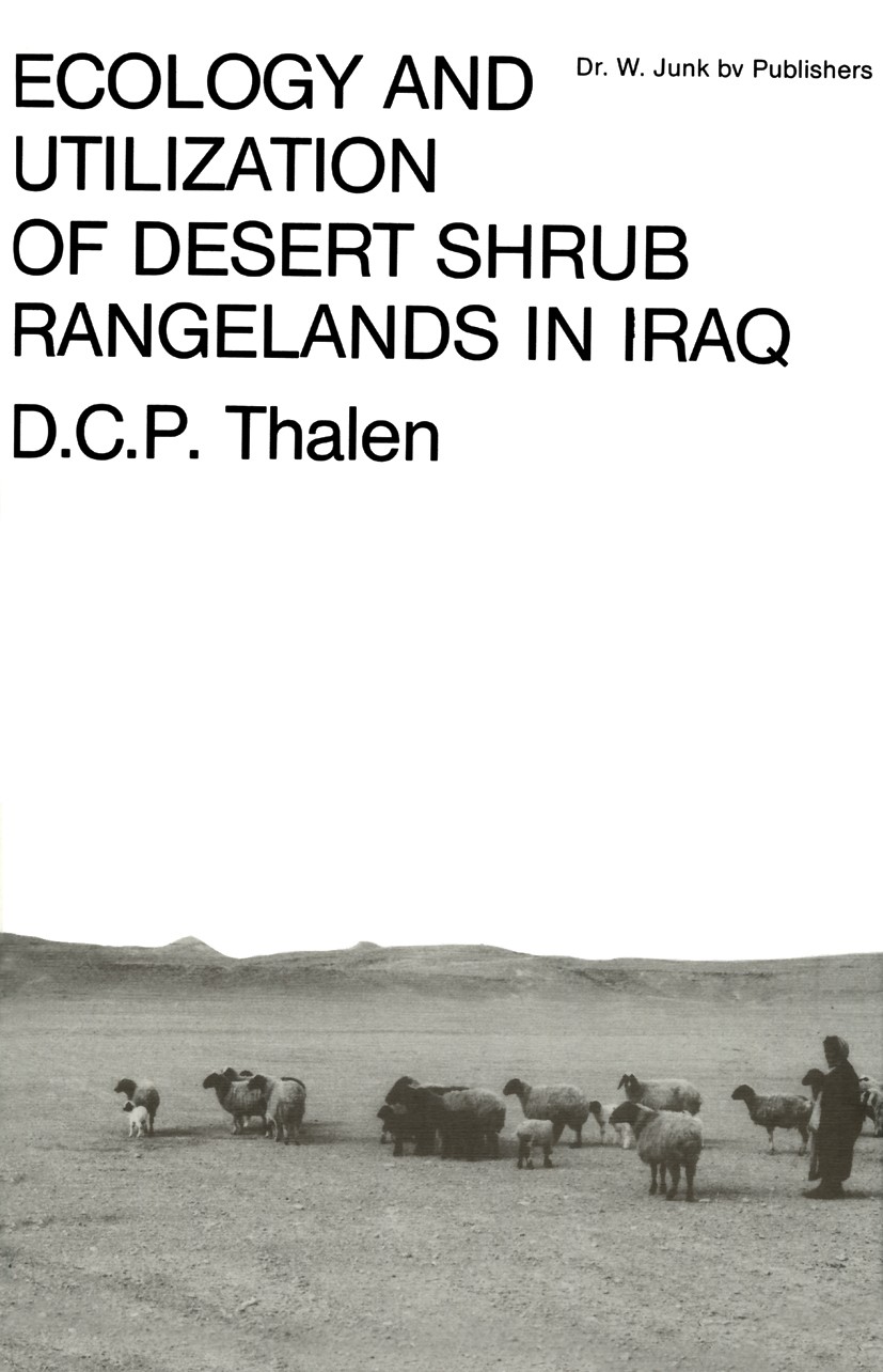 Titlebook: Ecology and Utilization of Desert Shrub Rangelands in Iraq; D.. C. P. Thalen Book 1979 Dr. W. Junk by Publishers 1979 Samen.Vegetation.des Titlebook: Ecology and Utilization of Desert Shrub Rangelands in Iraq; D.. C. P. Thalen Book 1979 Dr. W. Junk by Publishers 1979 Samen.Vegetation.des