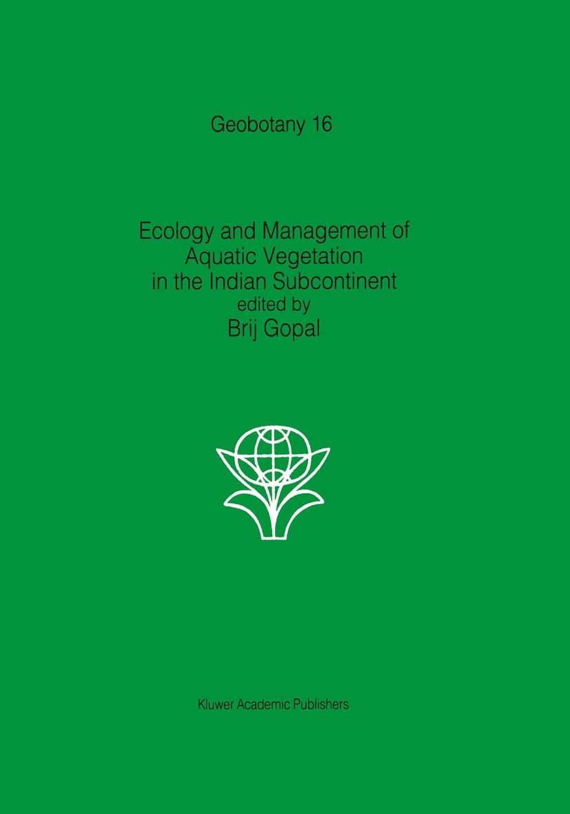 Titlebook: Ecology and management of aquatic vegetation in the Indian subcontinent; Brij Gopal Book 1990 Kluwer Academic Publishers 1990 ecology.ecos Titlebook: Ecology and management of aquatic vegetation in the Indian subcontinent; Brij Gopal Book 1990 Kluwer Academic Publishers 1990 ecology.ecos
