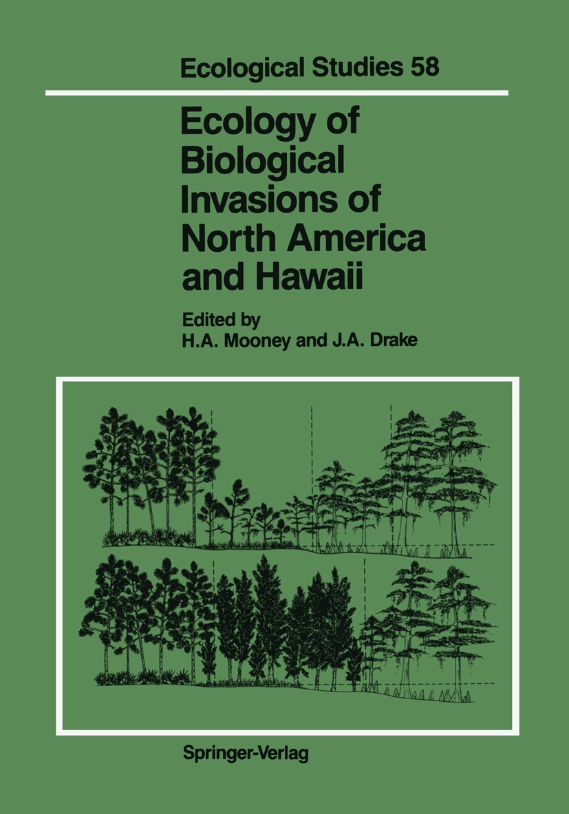 Titlebook: Ecology of Biological Invasions of North America and Hawaii; Harold A. Mooney,James A. Drake Book 1986 Springer-Verlag New York Inc. 1986 Titlebook: Ecology of Biological Invasions of North America and Hawaii; Harold A. Mooney,James A. Drake Book 1986 Springer-Verlag New York Inc. 1986