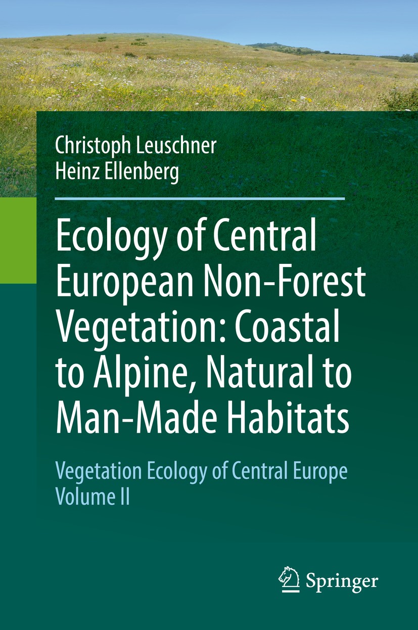 Titlebook: Ecology of Central European Non-Forest Vegetation: Coastal to Alpine, Natural to Man-Made Habitats; Vegetation Ecology o Christoph Leuschne Titlebook: Ecology of Central European Non-Forest Vegetation: Coastal to Alpine, Natural to Man-Made Habitats; Vegetation Ecology o Christoph Leuschne