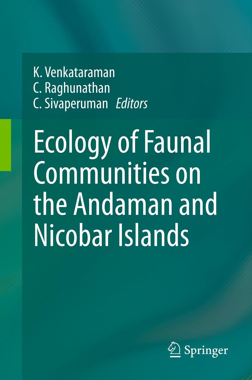 Titlebook: Ecology of Faunal Communities on the Andaman and Nicobar Islands; K. Venkataraman,C. Raghunathan,C. Sivaperuman Book 2012 Springer-Verlag Titlebook: Ecology of Faunal Communities on the Andaman and Nicobar Islands; K. Venkataraman,C. Raghunathan,C. Sivaperuman Book 2012 Springer-Verlag