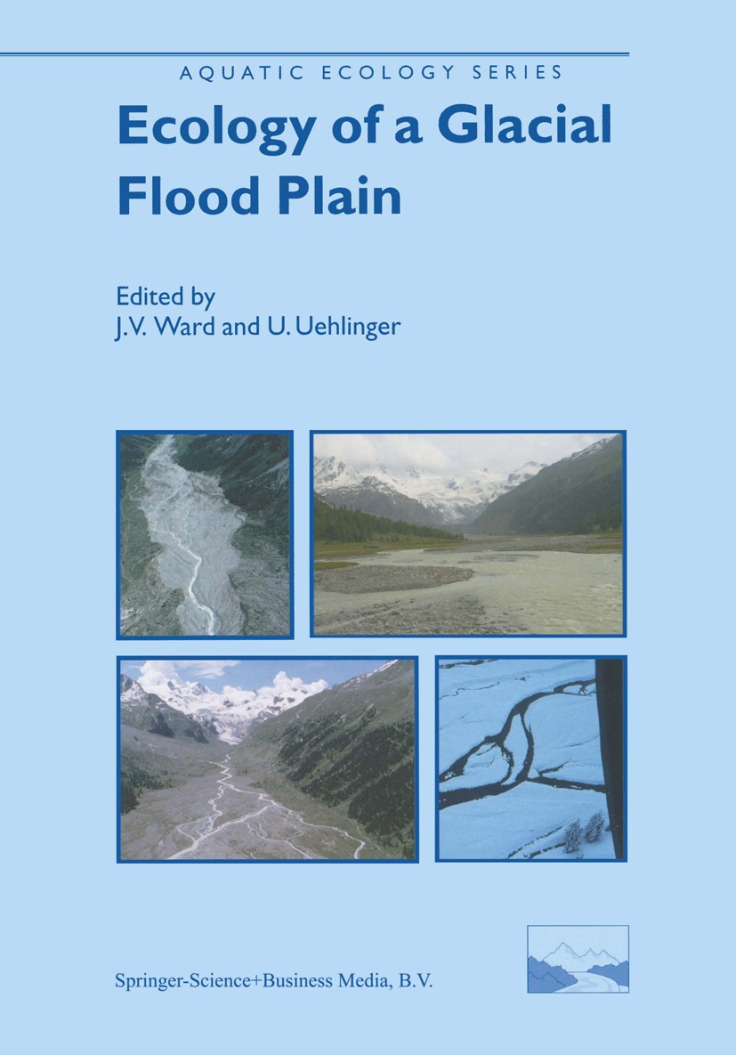Titlebook: Ecology of a Glacial Flood Plain; J. V. Ward (former Head of Limnology),U. Uehlinger Book 2003 Springer Science+Business Media Dordrecht 2 Titlebook: Ecology of a Glacial Flood Plain; J. V. Ward (former Head of Limnology),U. Uehlinger Book 2003 Springer Science+Business Media Dordrecht 2