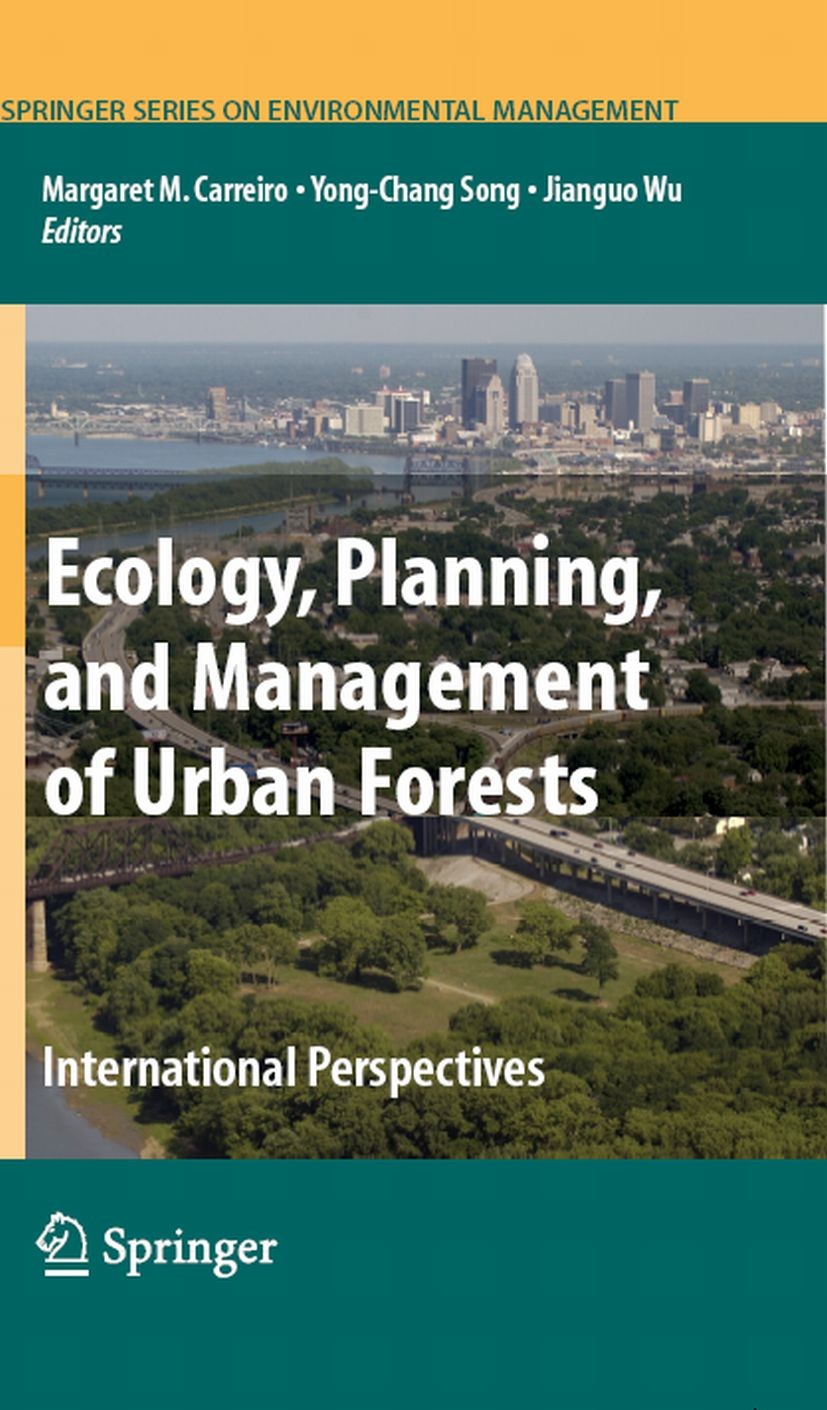 Titlebook: Ecology, Planning, and Management of Urban Forests; International Perspe Margaret M. Carreiro,Yong-Chang Song,Jianguo Wu Book 2008 Springer Titlebook: Ecology, Planning, and Management of Urban Forests; International Perspe Margaret M. Carreiro,Yong-Chang Song,Jianguo Wu Book 2008 Springer