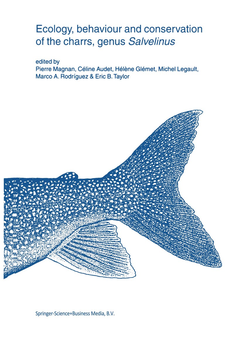 Titlebook: Ecology, behaviour and conservation of the charrs, genus Salvelinus; Pierre Magnan,Céline Audet,Eric B. Taylor Book 2002 Springer Science+ Titlebook: Ecology, behaviour and conservation of the charrs, genus Salvelinus; Pierre Magnan,Céline Audet,Eric B. Taylor Book 2002 Springer Science+