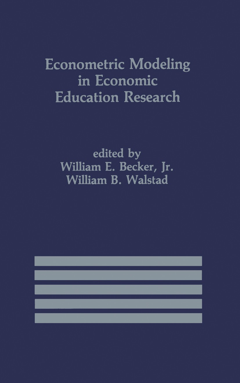 Titlebook: Econometric Modeling in Economic Education Research; William E. Becker,William B. Walstad Book 1987 Kluwer · Nijhoff Publishing, Boston 19 Titlebook: Econometric Modeling in Economic Education Research; William E. Becker,William B. Walstad Book 1987 Kluwer · Nijhoff Publishing, Boston 19