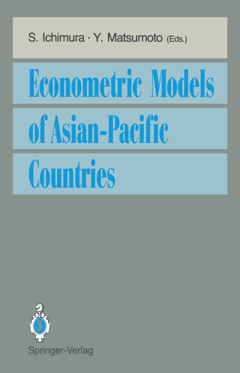 Titlebook: Econometric Models of Asian-Pacific Countries; Shinichi Ichimura (Professor Emeritus, Professor), Book 1994 Springer-Verlag Tokyo 1994 App Titlebook: Econometric Models of Asian-Pacific Countries; Shinichi Ichimura (Professor Emeritus, Professor), Book 1994 Springer-Verlag Tokyo 1994 App
