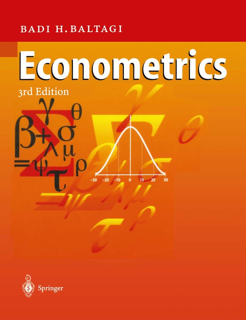 Titlebook: Econometrics; Badi H. Baltagi Textbook 20023rd edition Springer-Verlag Berlin Heidelberg 2002 Microeconometrics.econometrics.panel data.re Titlebook: Econometrics; Badi H. Baltagi Textbook 20023rd edition Springer-Verlag Berlin Heidelberg 2002 Microeconometrics.econometrics.panel data.re